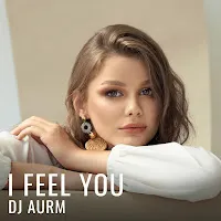 Dj Aurm — I Feel You — обложка
