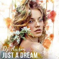 Dj Aurm — Just A Dream — обложка