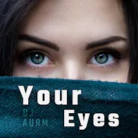 Dj Aurm — Your Eyes — обложка